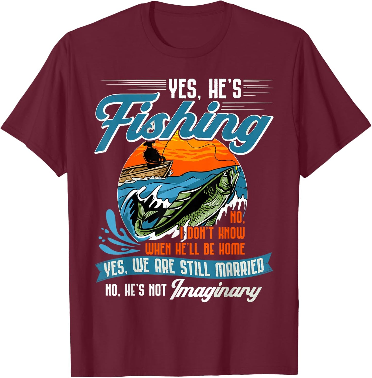 Yes He's Fishing Shirt Funny Fisherman Gift Dad Husband T-Shirt - T-Shirt | Maroon