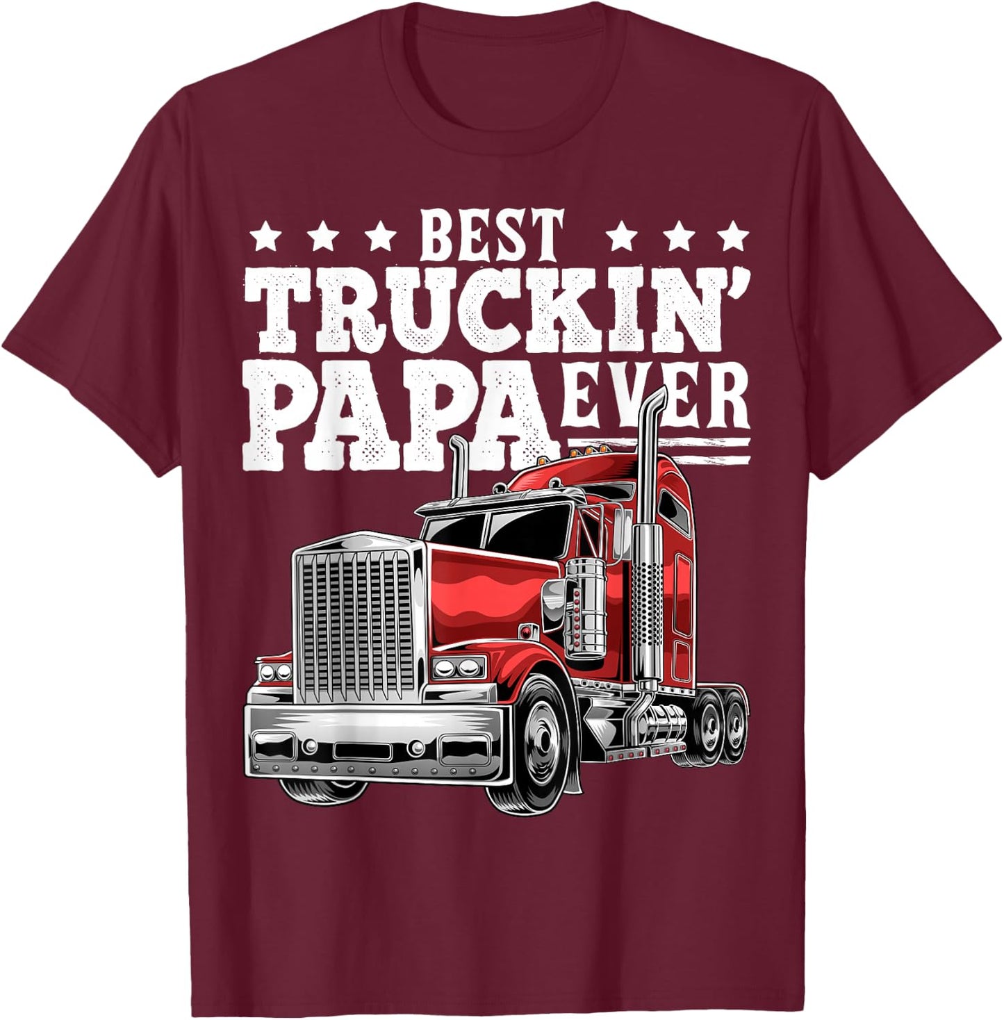Best Truckin Papa Ever Big Rig Trucker Father's Day Gift Men T-Shirt - T-Shirt | Maroon