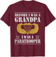 82nd Airborne Before I Was A Grandpa I Was A Paratrooper T-Shirt - T-Shirt | Maroon