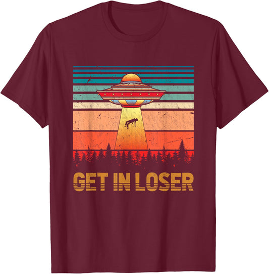 Get In Loser Funny Unidentified Flying Object Retro Alien T-Shirt - T-Shirt | Maroon