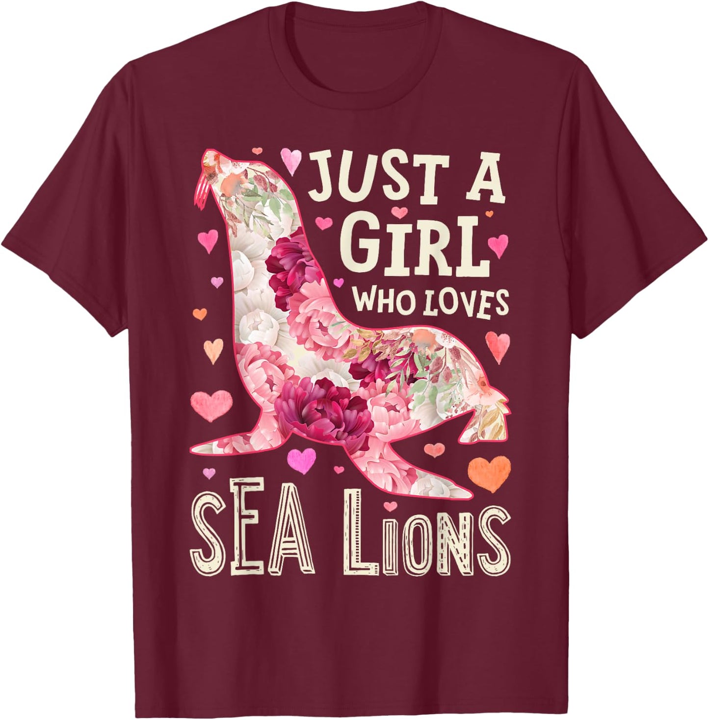 Sea Lion Just A Girl Who Loves Animal Flower Women Floral T-Shirt - T-Shirt | Maroon