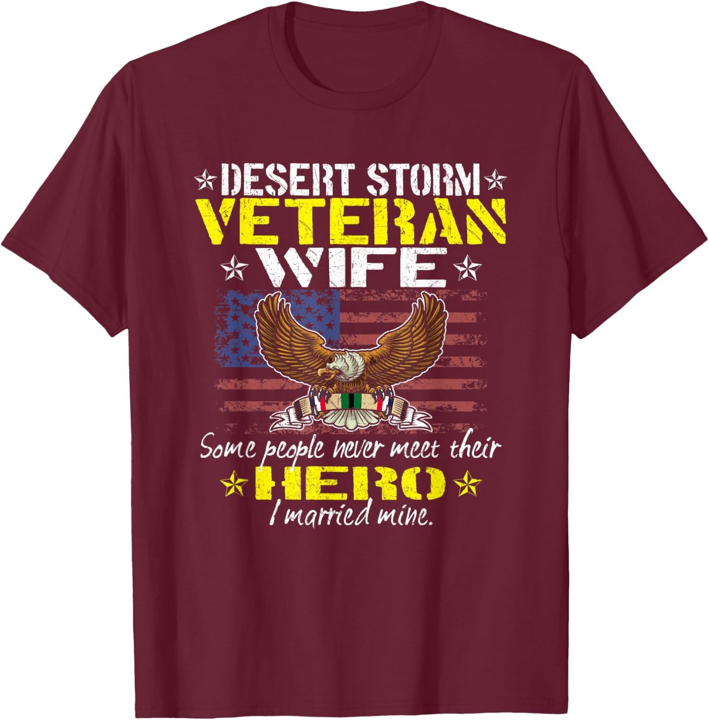 Some People Never Meet Their Hero Desert Storm Veteran Wife T-Shirt - T-Shirt | Maroon