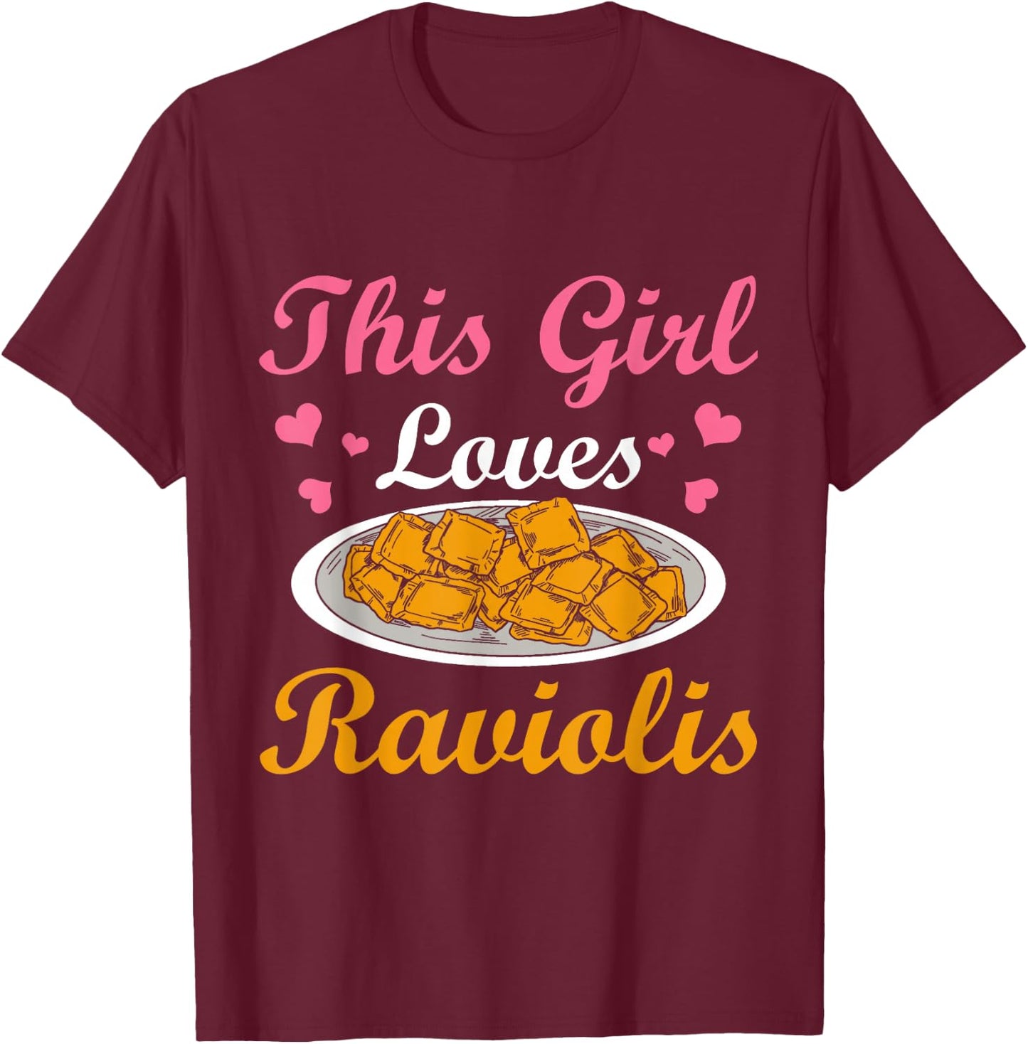 This Girl Loves Ravioli Lovers Pasta Ravioli T-Shirt - T-Shirt | Maroon