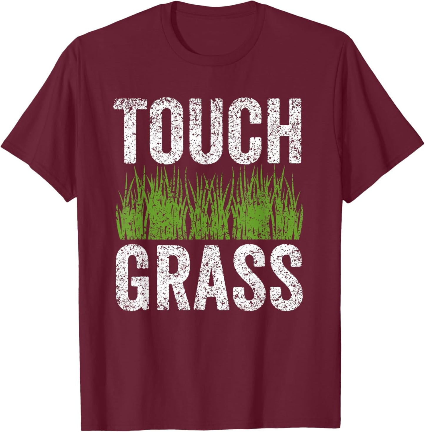 Touch Grass Meme Joke Outside Funny Touch Grass T-Shirt - T-Shirt | Maroon