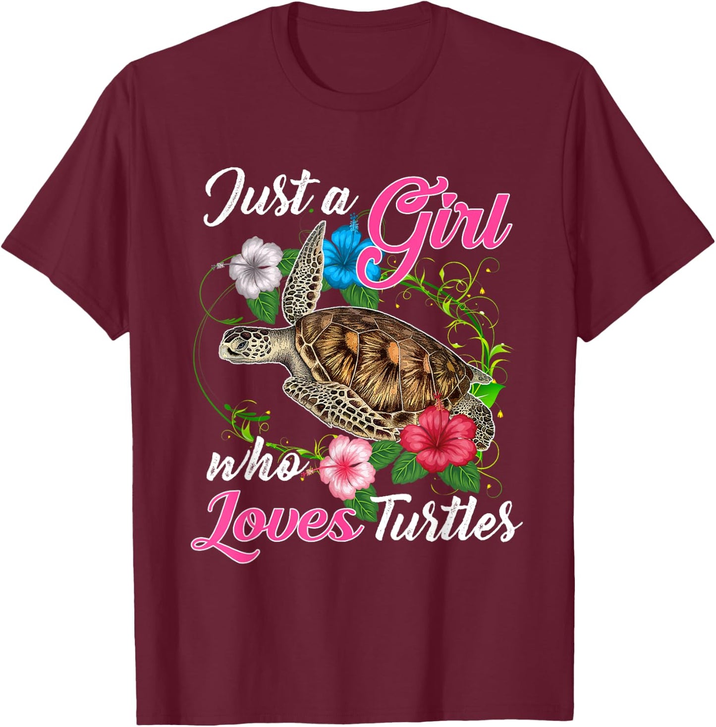 Fun Just a Girl Who Loves Turtles - Women and Girls Cute T-Shirt - T-Shirt | Maroon