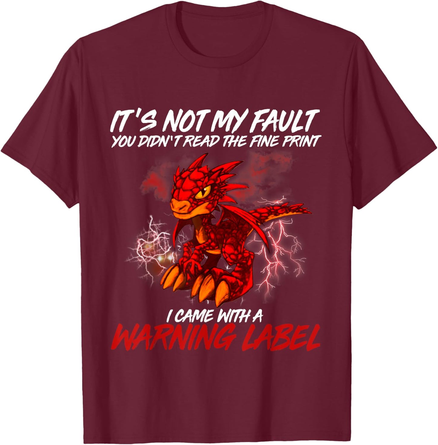 It's Not My Fault You Didn't Read The Fine Print Dragon T-Shirt - T-Shirt | Maroon