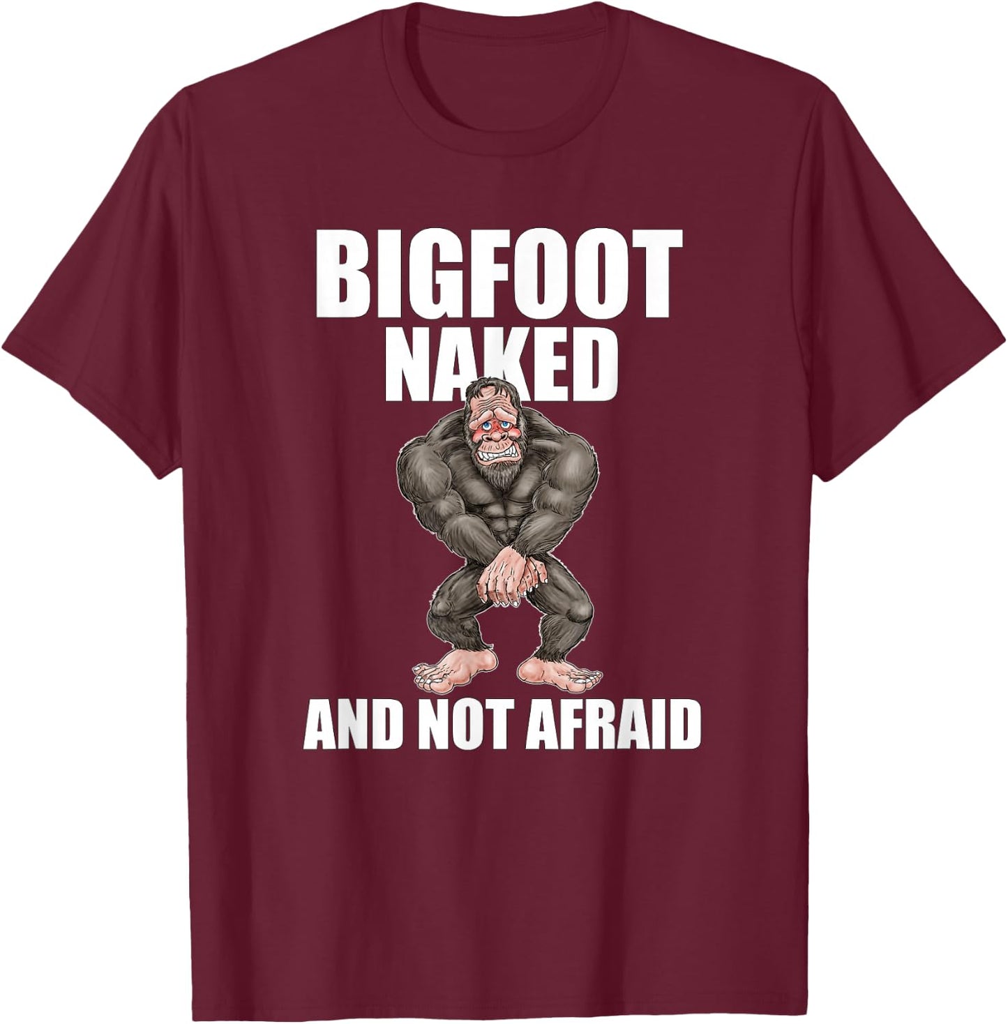 Bigfoot Naked and Not Afraid Shirt T-Shirt - T-Shirt | Maroon