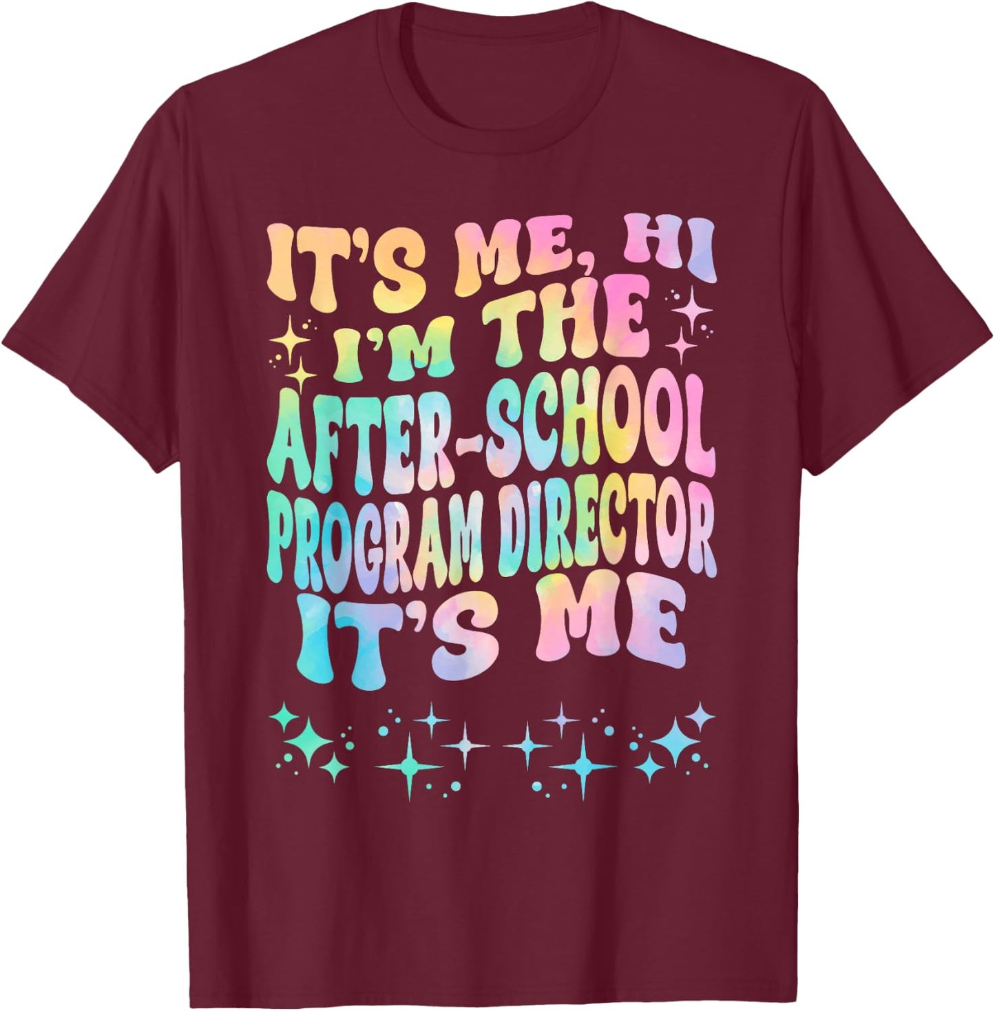It's Me Hi I'm The After-school Program Director It's Me T-Shirt - T-Shirt | Maroon