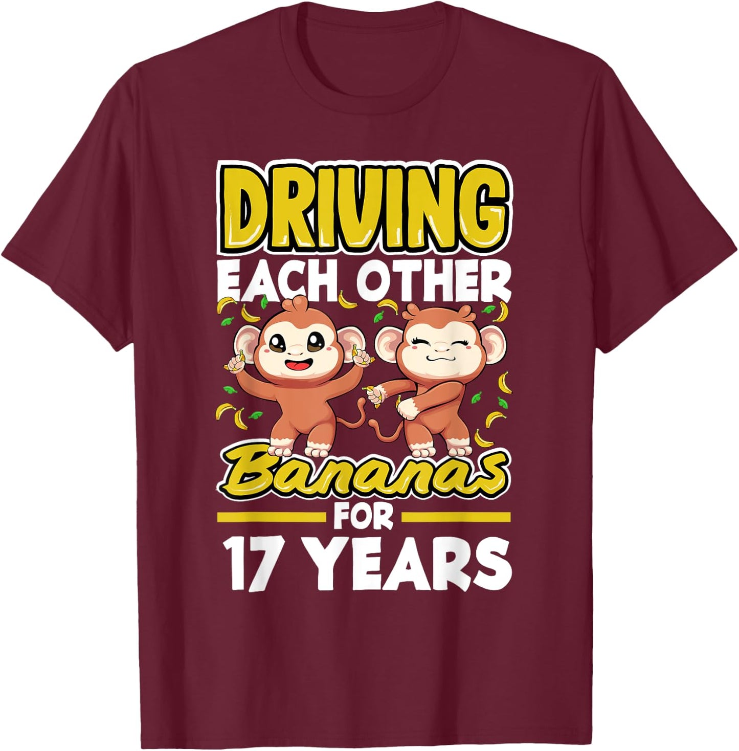 17 Years Driving Each Other Bananas 17th Wedding Anniversary T-Shirt - T-Shirt | Maroon