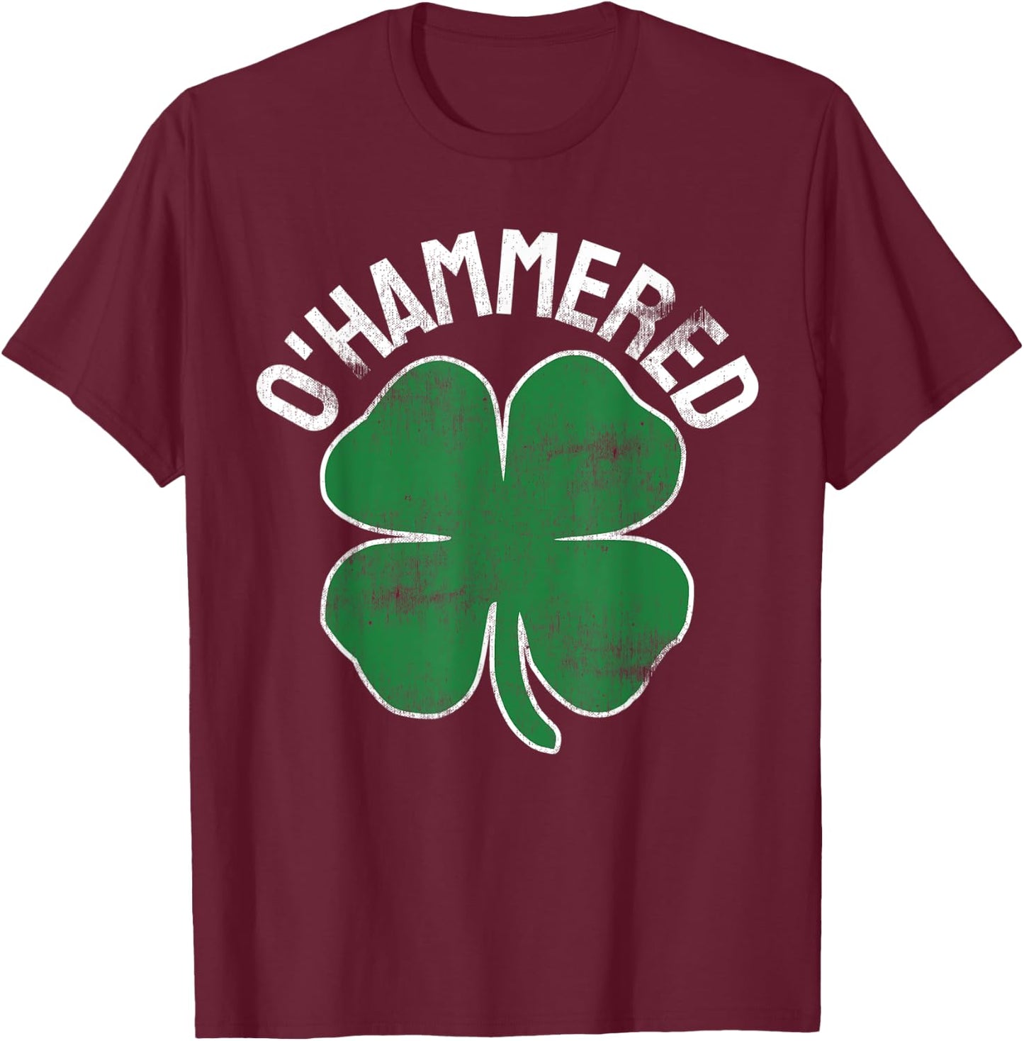 O'Hammered Funny St. Patrick's Day Drinking Drunk Beer Party T-Shirt - T-Shirt | Maroon