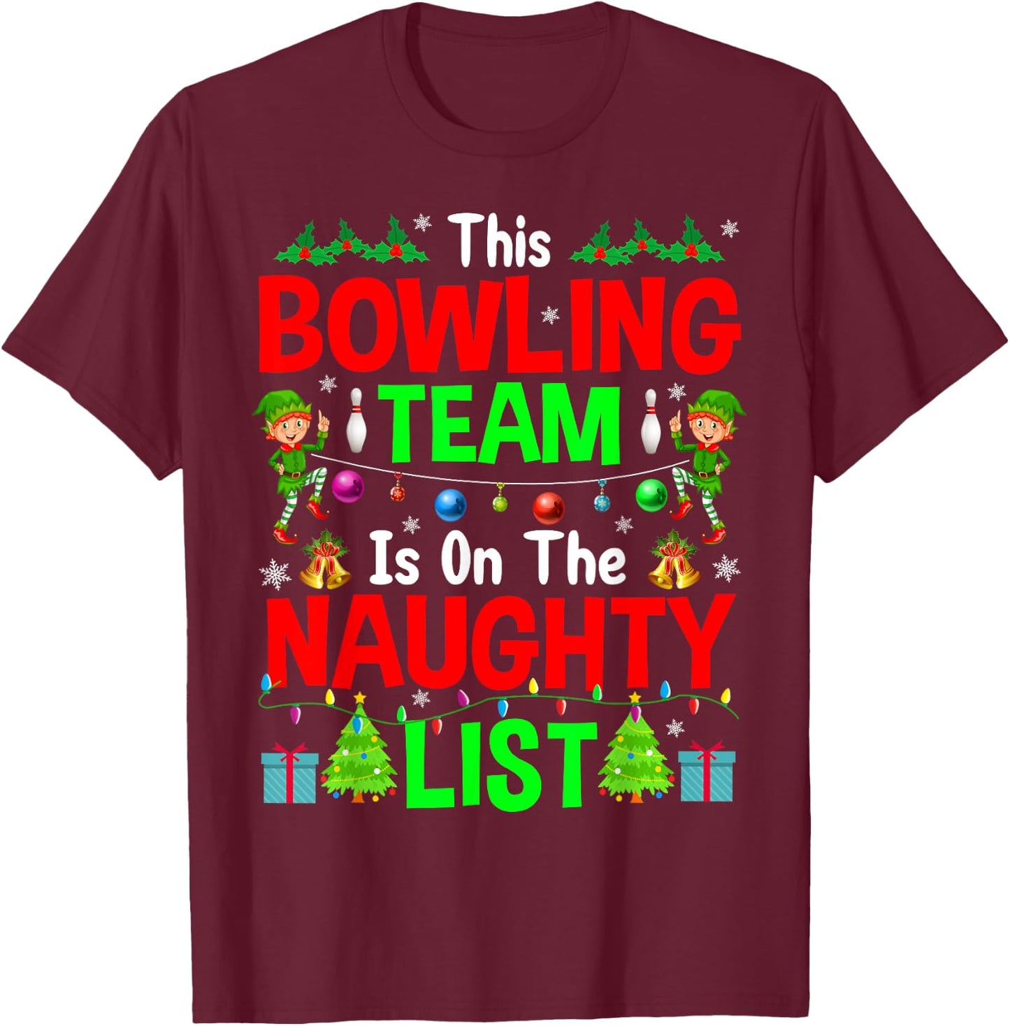 This Bowling Team On Naughty List Cute Christmas Elf Gifts T-Shirt - T-Shirt | Maroon