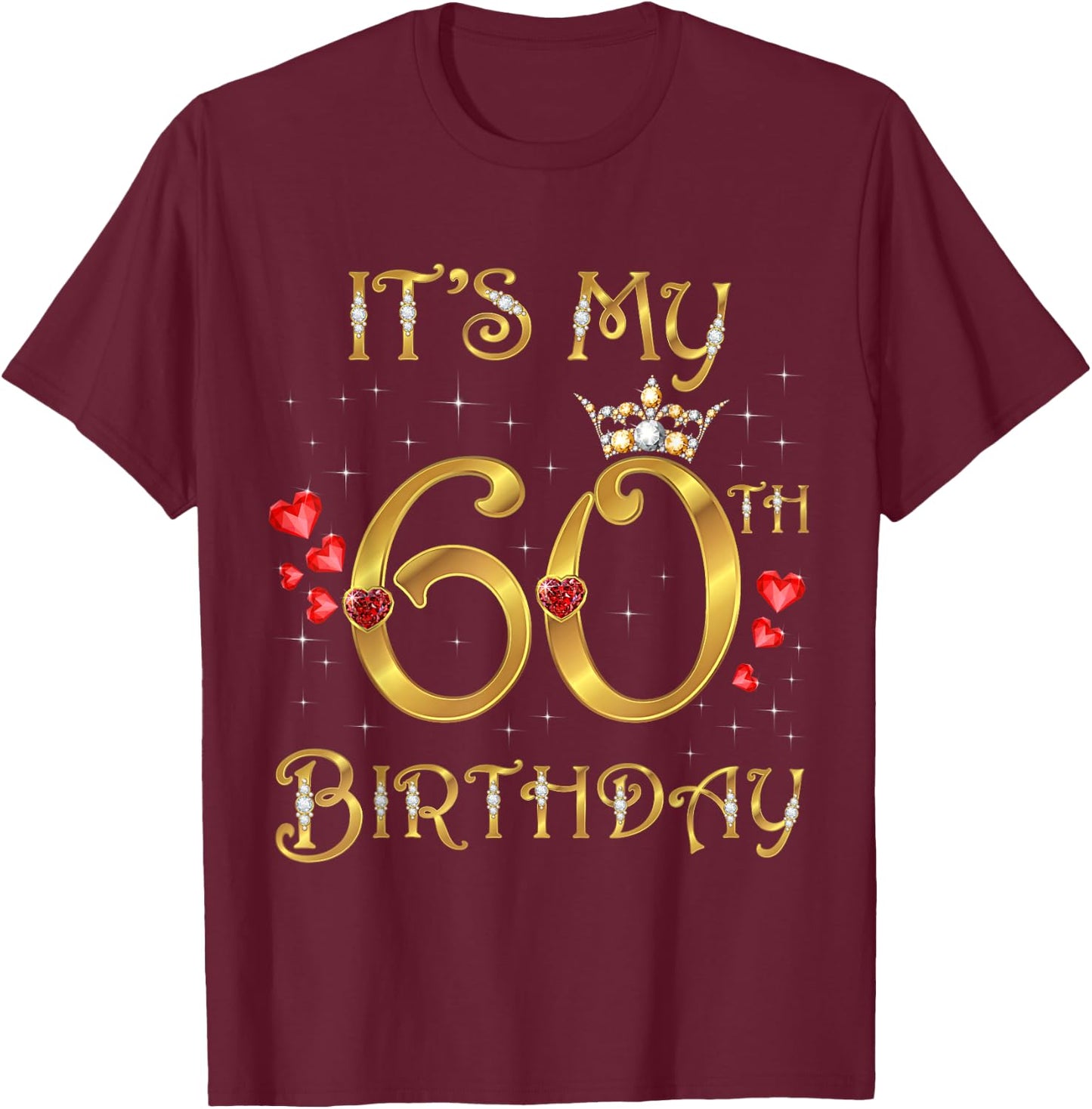 It's My 60th Birthday, 60 Years Old, 60th Birthday Queen T-Shirt - T-Shirt | Maroon