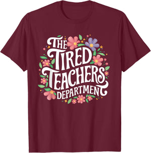 The Tired Teachers Department Teacher Appreciation Day T-Shirt - T-Shirt | Maroon