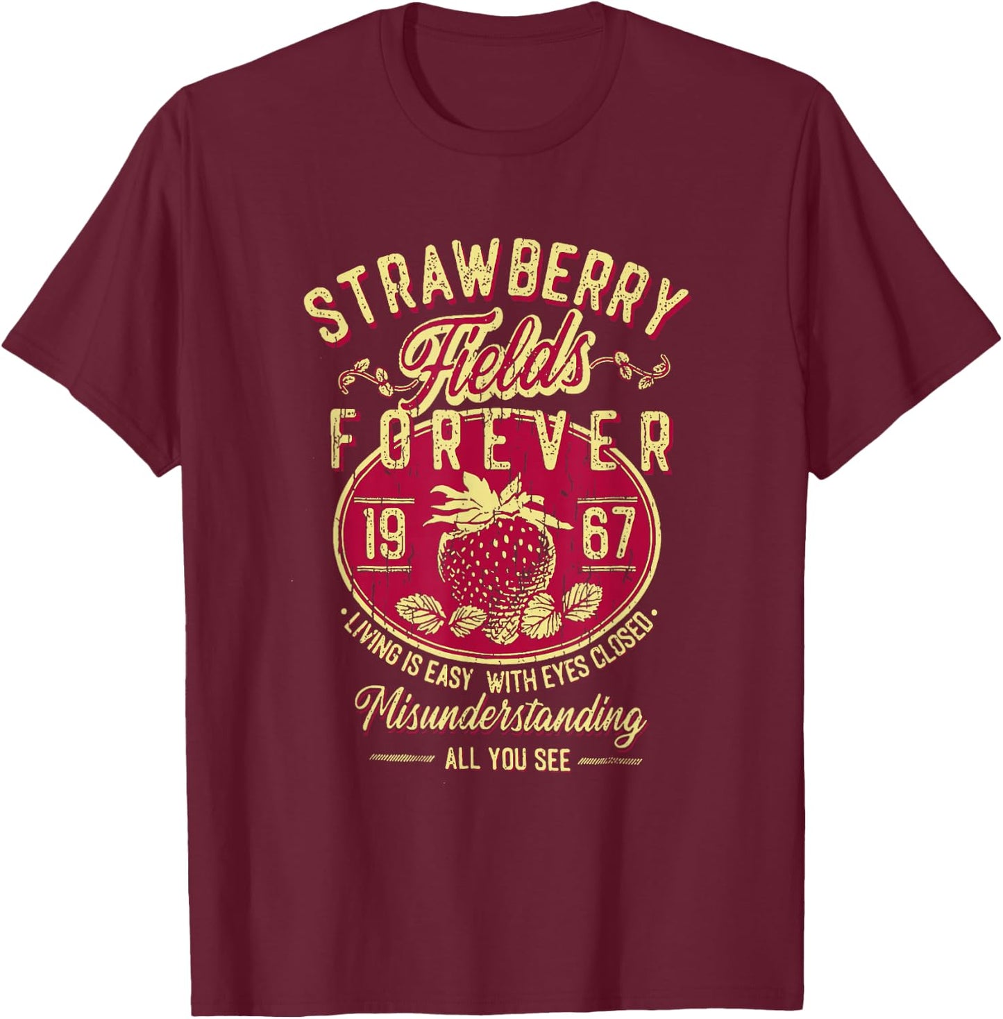 Is Easy With Eyes Closed Misunderstanding Strawberry Fields Forever Living, Retro Band , Small, Black T-Shirt - T-Shirt | Maroon