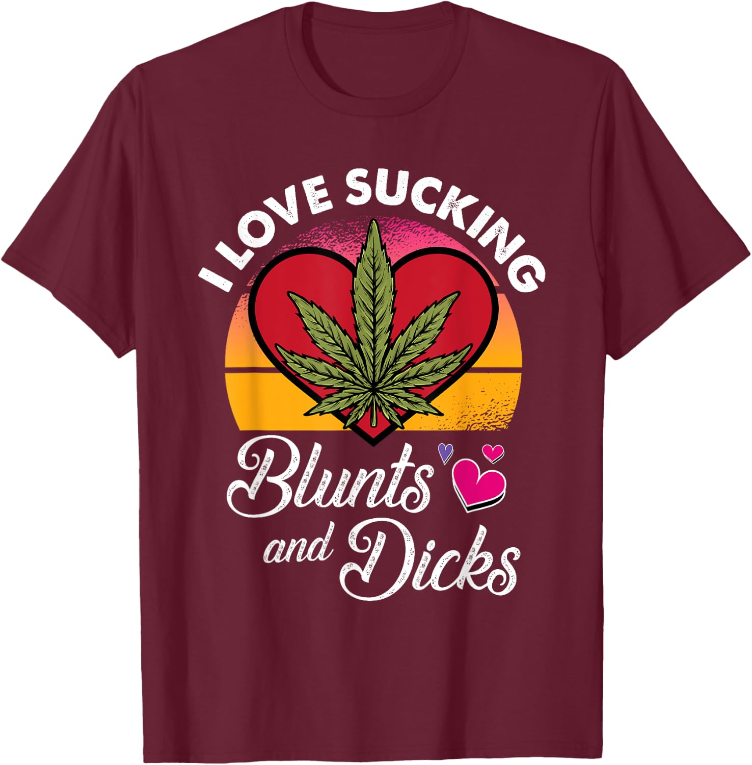 I Love Sucking Valentines Day Weed Marijuana Cannabis Gift T-Shirt - T-Shirt | Maroon