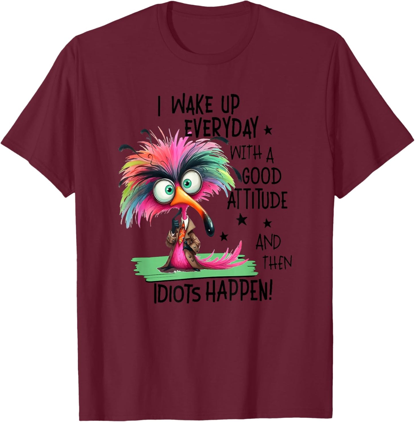 I Wake Up Everyday With A Good Attitude, Funny Sarcastic T-Shirt - T-Shirt | Maroon