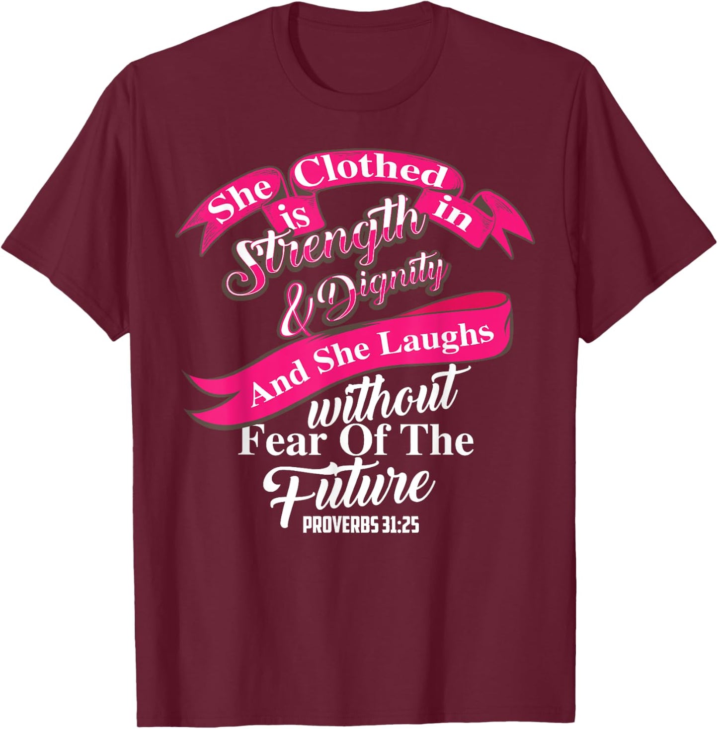 Cute She Is Clothed In Strength & Dignity Christ Gift T-Shirt - T-Shirt | Maroon