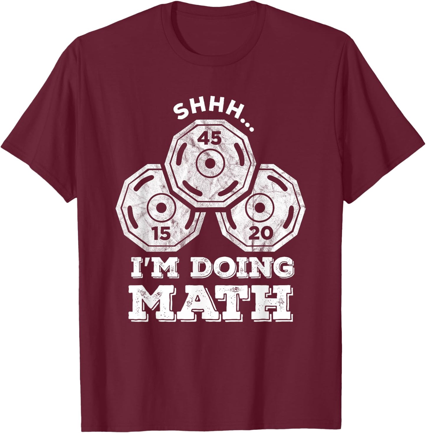 Shhh I'm Doing Math Funny Weight Lifting Workout Training T-Shirt - T-Shirt | Maroon