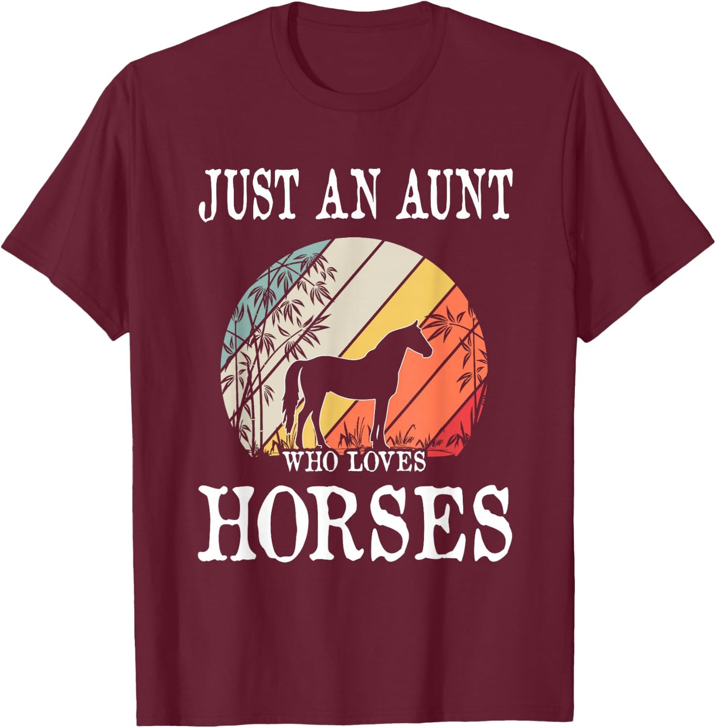 Just An Aunt Who Loves Horses T-Shirt - T-Shirt | Maroon