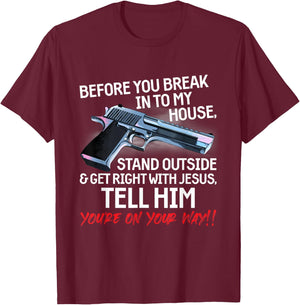 Before You Break Into My House Stand Outside - 2nd Amendment T-Shirt - T-Shirt | Maroon