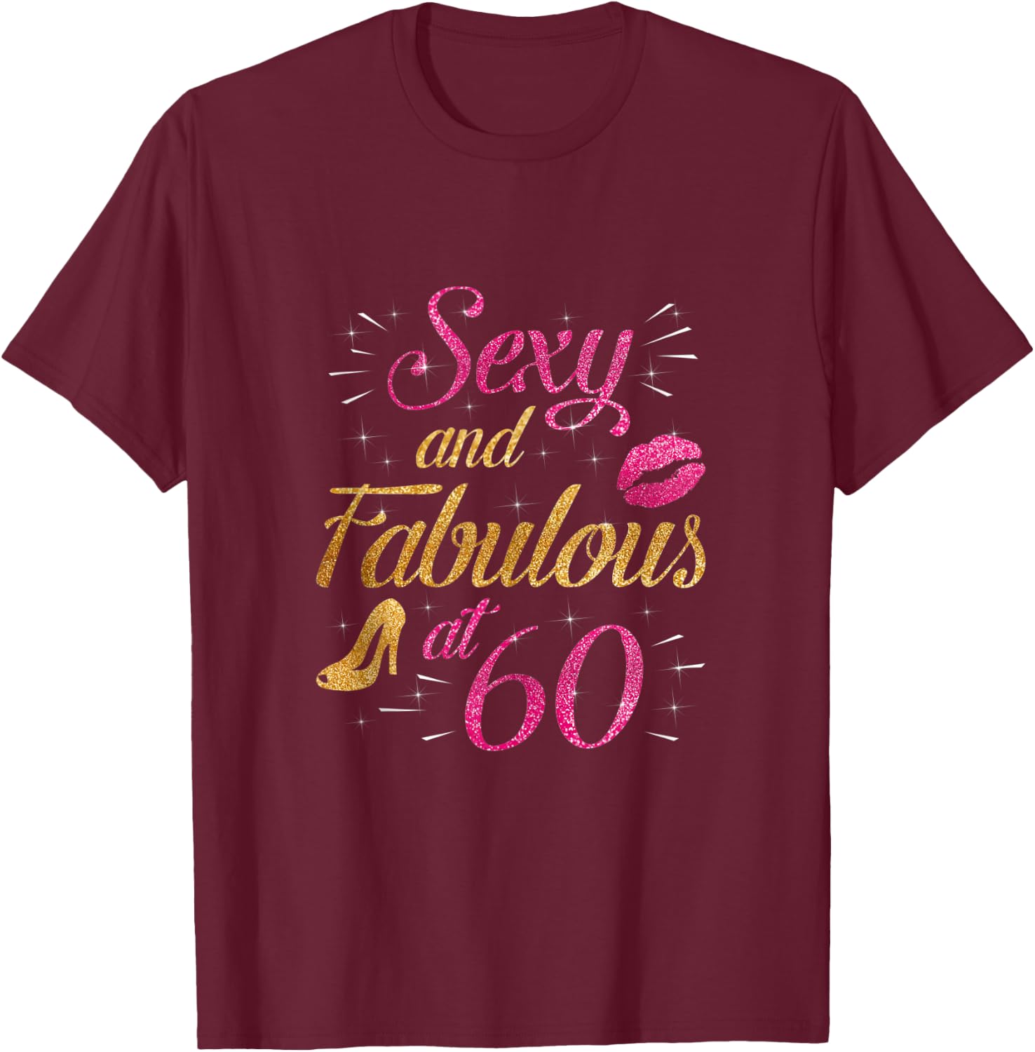 60 and Fabulous 60 Yrs Years Old B-day 60th Birthday T-Shirt - T-Shirt | Maroon