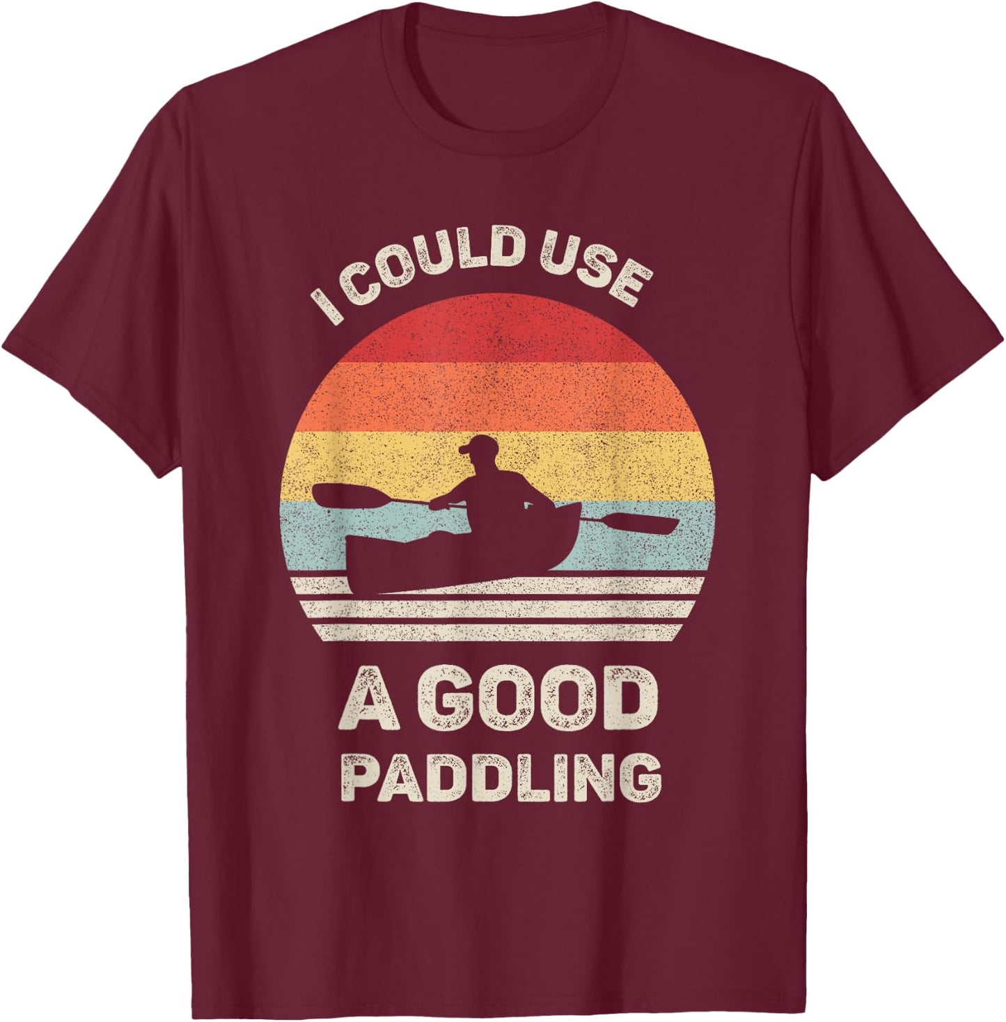 Retro I Could Use A Good Paddling Shirt Funny Kayak Vintage T-Shirt - T-Shirt | Maroon