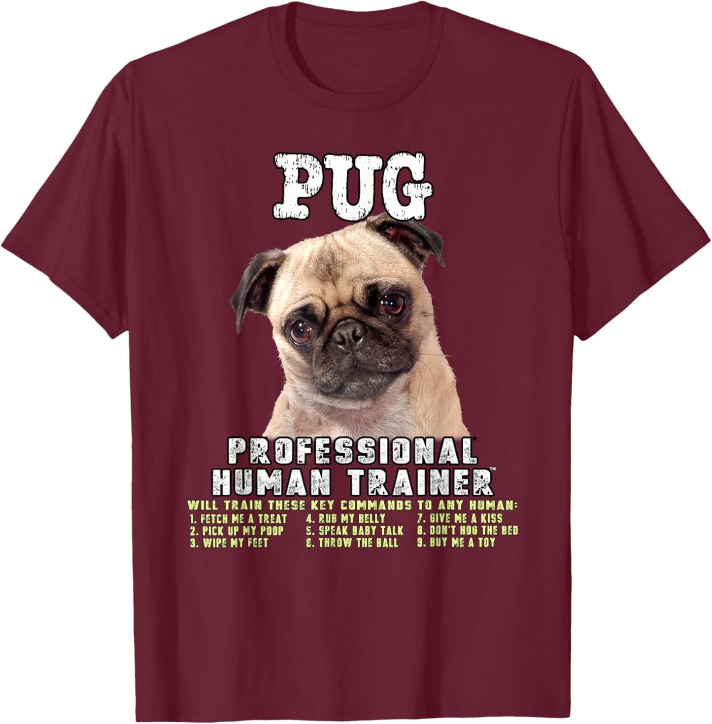 Pug Dog Professional Human Trainer T-Shirt - T-Shirt | Maroon