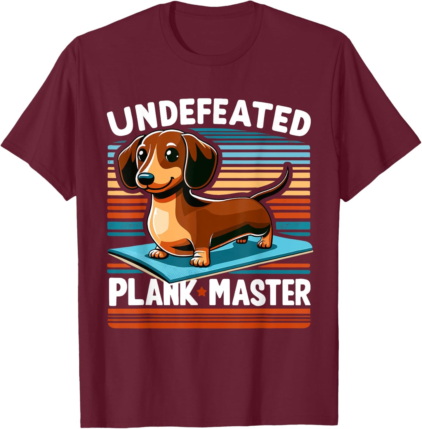 Wiener Dog - Sports Lover Undefeated Plank Master Dachshund Men Women Girls Kids T-Shirt - T-Shirt | Maroon