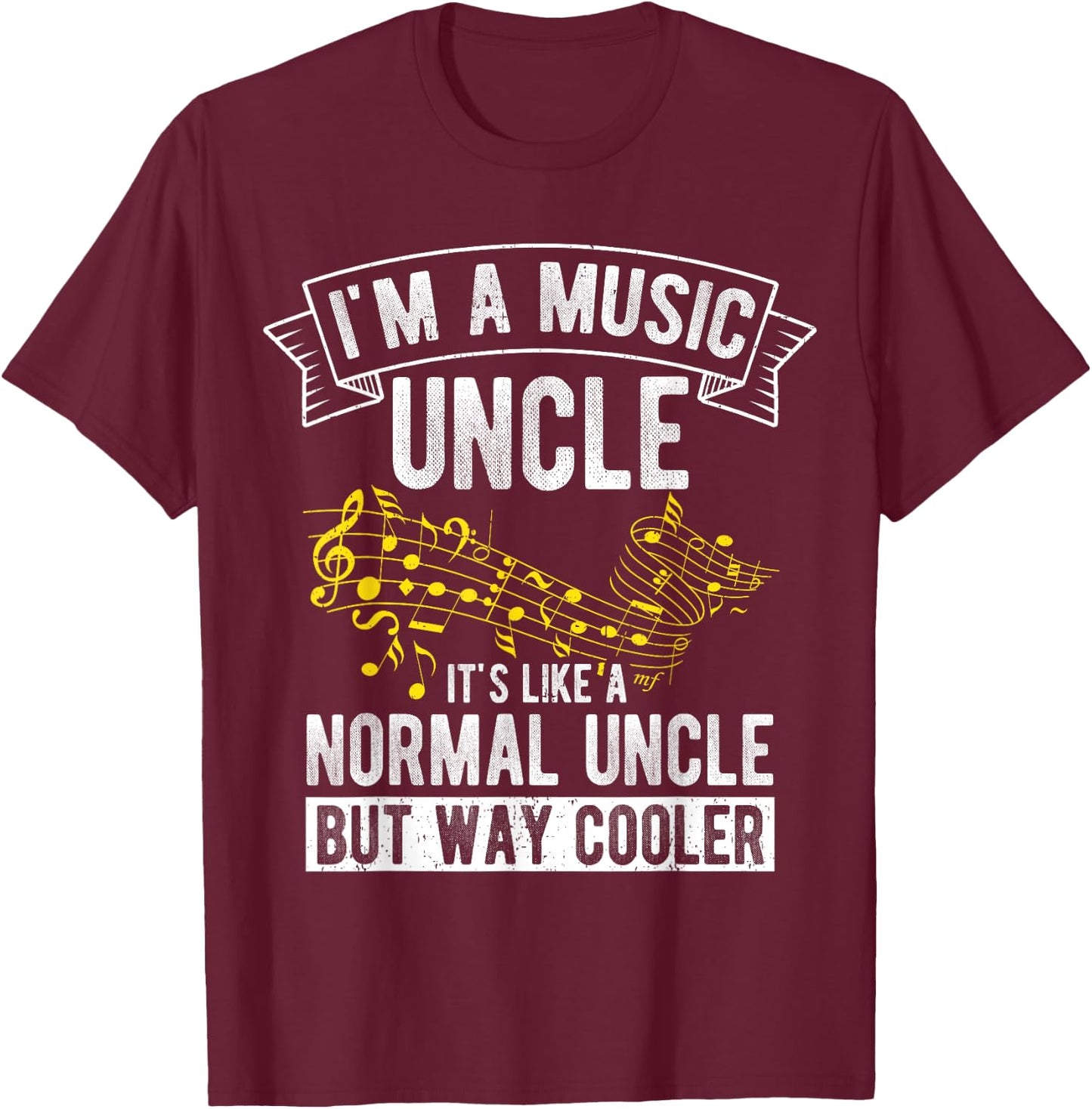 I'm a Music Uncle It's Like a Normal Uncle but Way Cooler T-Shirt - T-Shirt | Maroon