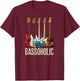 Bassoholic Gift Collector Bass Guitar Player Bassist T-Shirt - T-Shirt | Maroon