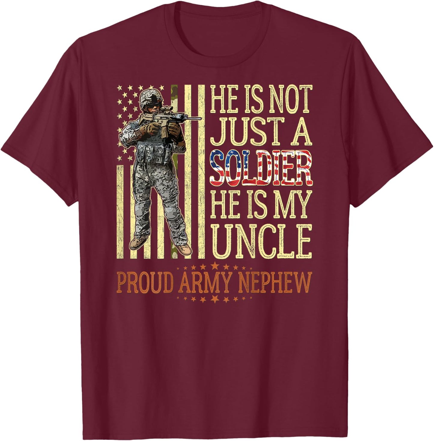 He Is Not Just A Soldier He Is My Uncle Proud Army Nephew T-Shirt - T-Shirt | Maroon