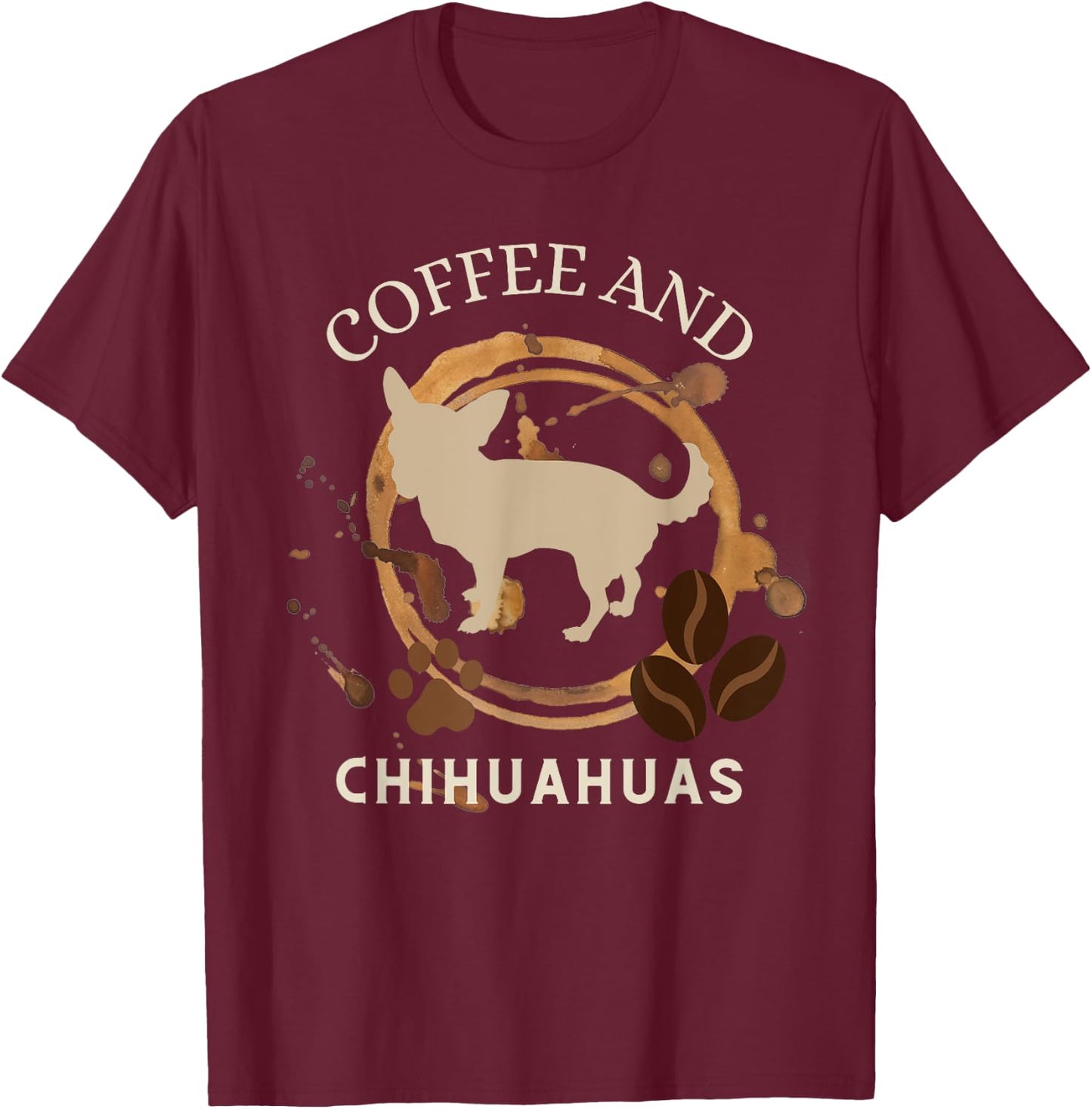 Coffee and chihuahuas, funny chihuahua mama and coffeeholic T-Shirt - T-Shirt | Maroon