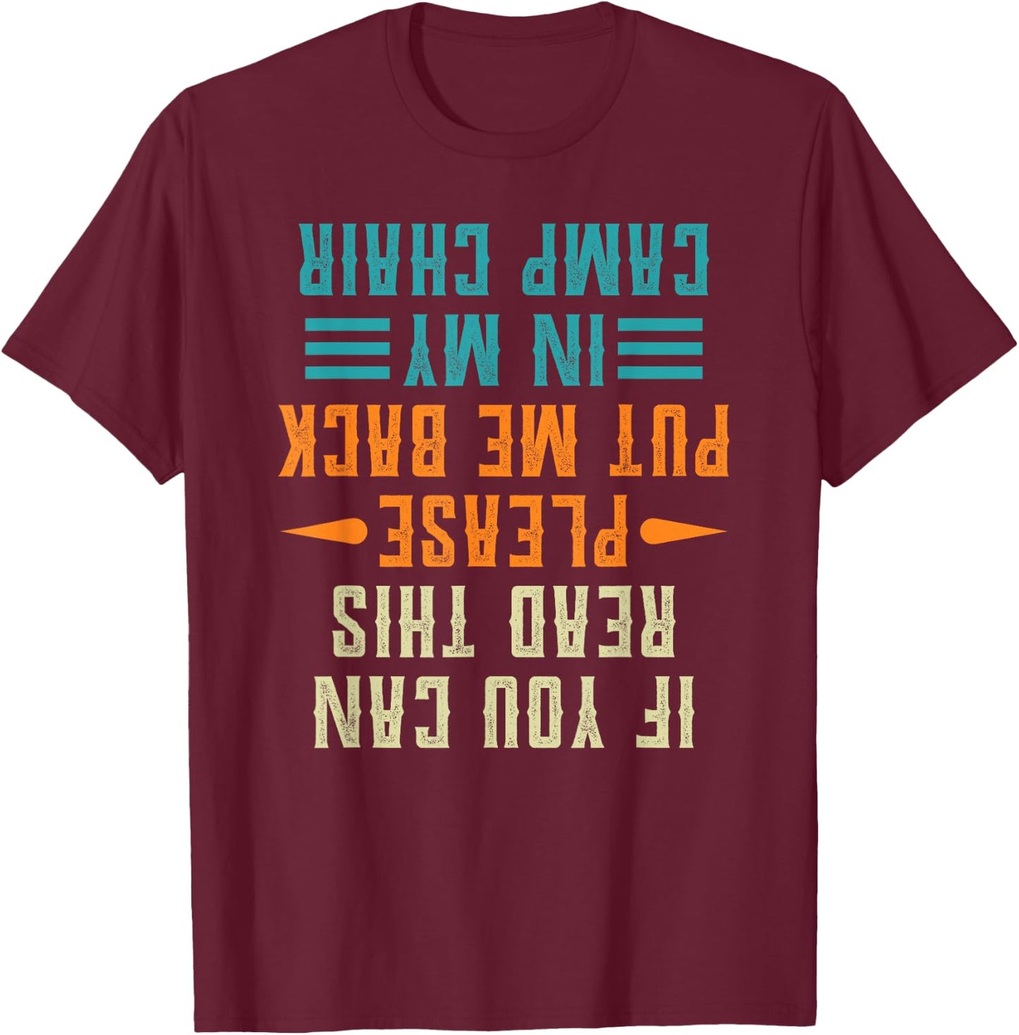 If You Can Read This Please Put Me Back In My Camp Chair T-Shirt - T-Shirt | Maroon