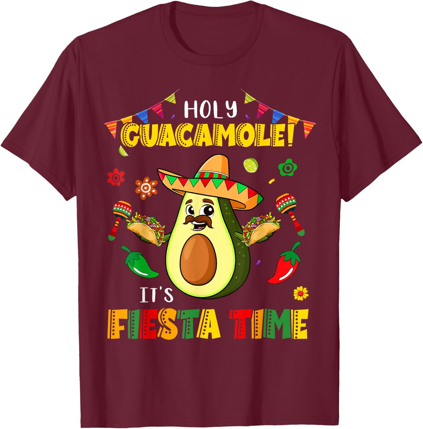 Funny Cinco De Mayo Holy Guacamole It's Fiesta Time Avocado T-Shirt - T-Shirt | Maroon