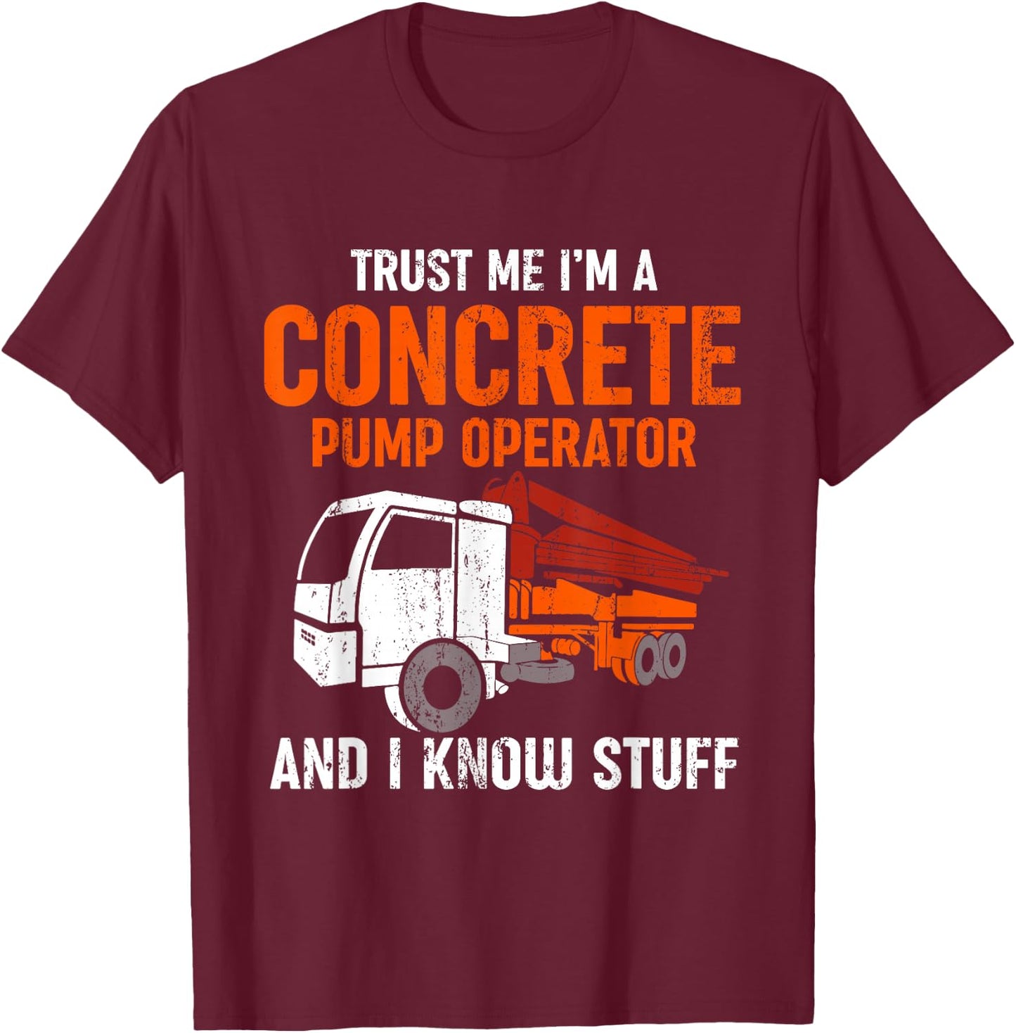 Funny Concrete Pump Operator T-Shirt - T-Shirt | Maroon