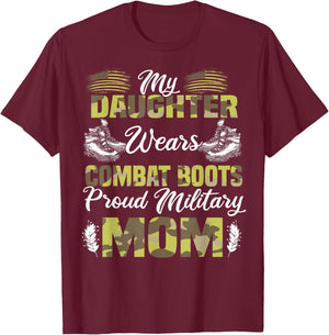 My Daughter Wears Combat Boots Proud Military Mom Gift T-Shirt - T-Shirt | Maroon