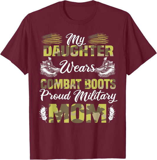 My Daughter Wears Combat Boots Proud Military Mom Gift T-Shirt - T-Shirt | Maroon