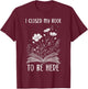 I Closed My Book to Be Here Book Lover Floral Reading Woman T-Shirt - T-Shirt | Maroon