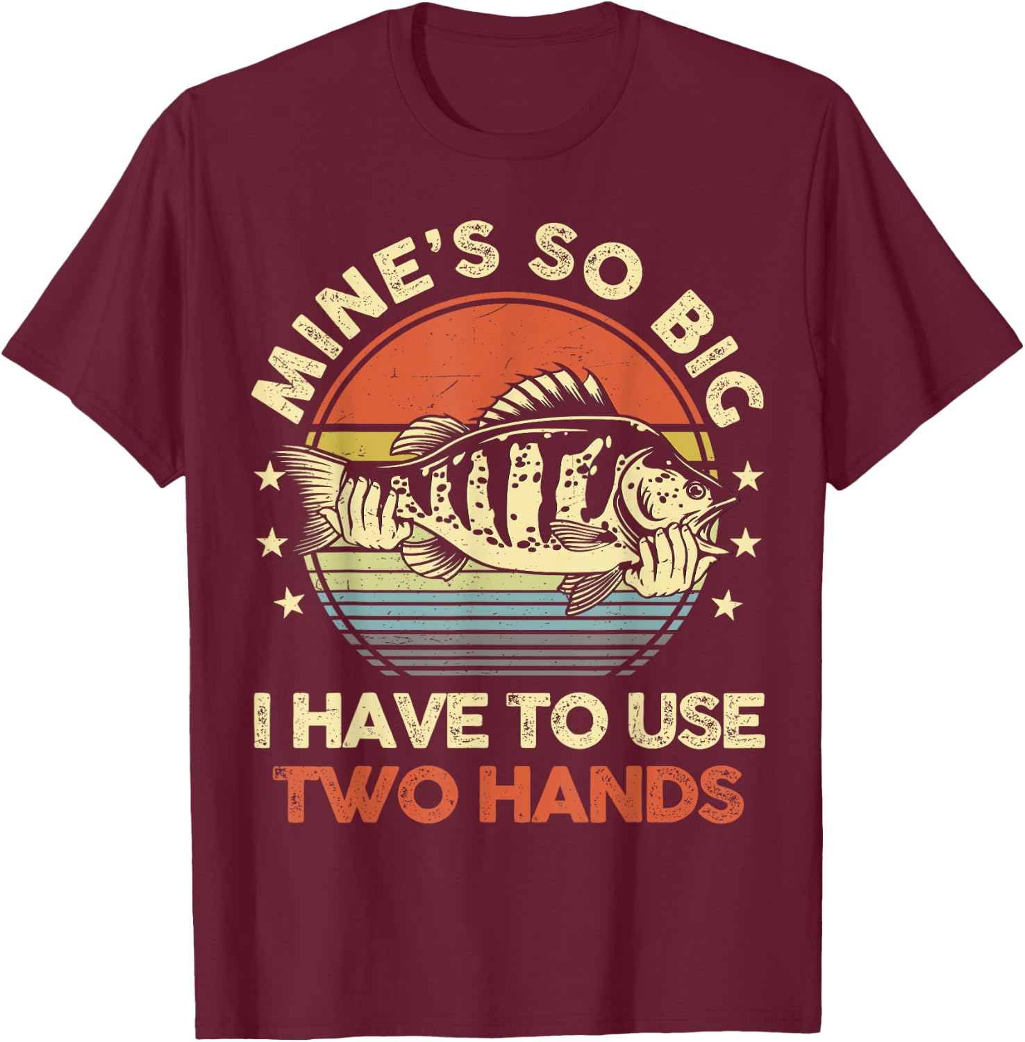 Funny Fishing-Shirt Mines Big Use Two Hands Bass Fish Dad T-Shirt - T-Shirt | Maroon