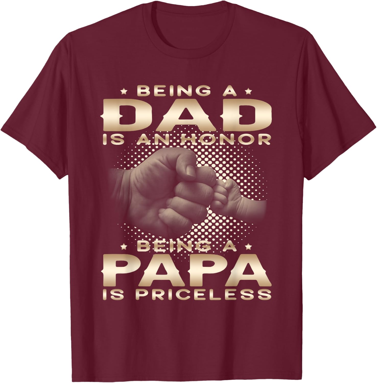 Being a DAD is an HONOR Being a PAPA is PRICELESS Grandpa T-Shirt - T-Shirt | Maroon