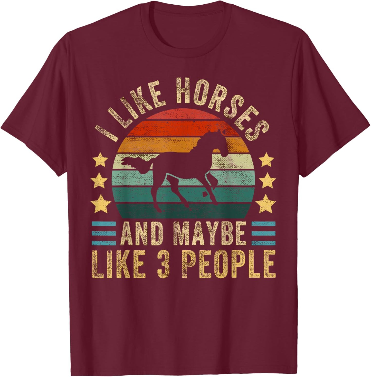 I Like Horses and Maybe 3 People Funny Horse Lover Saying T-Shirt - T-Shirt | Maroon