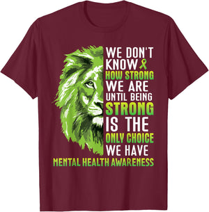 Green Lion We Dont Know How Strong We Are Until Being Strong T-Shirt - T-Shirt | Maroon