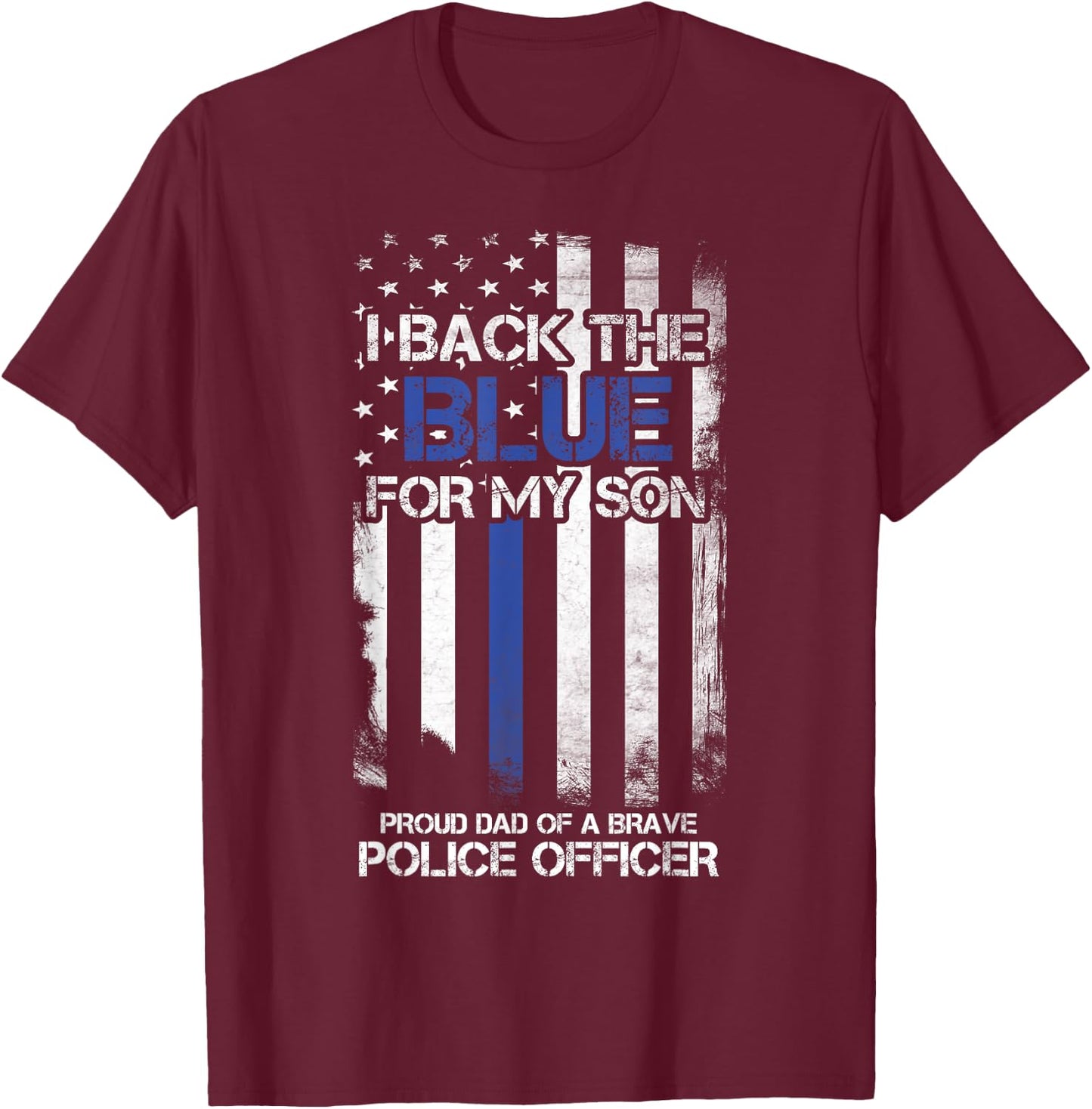 I Back The Blue For My Son Proud Dad Of A Police Officer T-Shirt - T-Shirt | Maroon