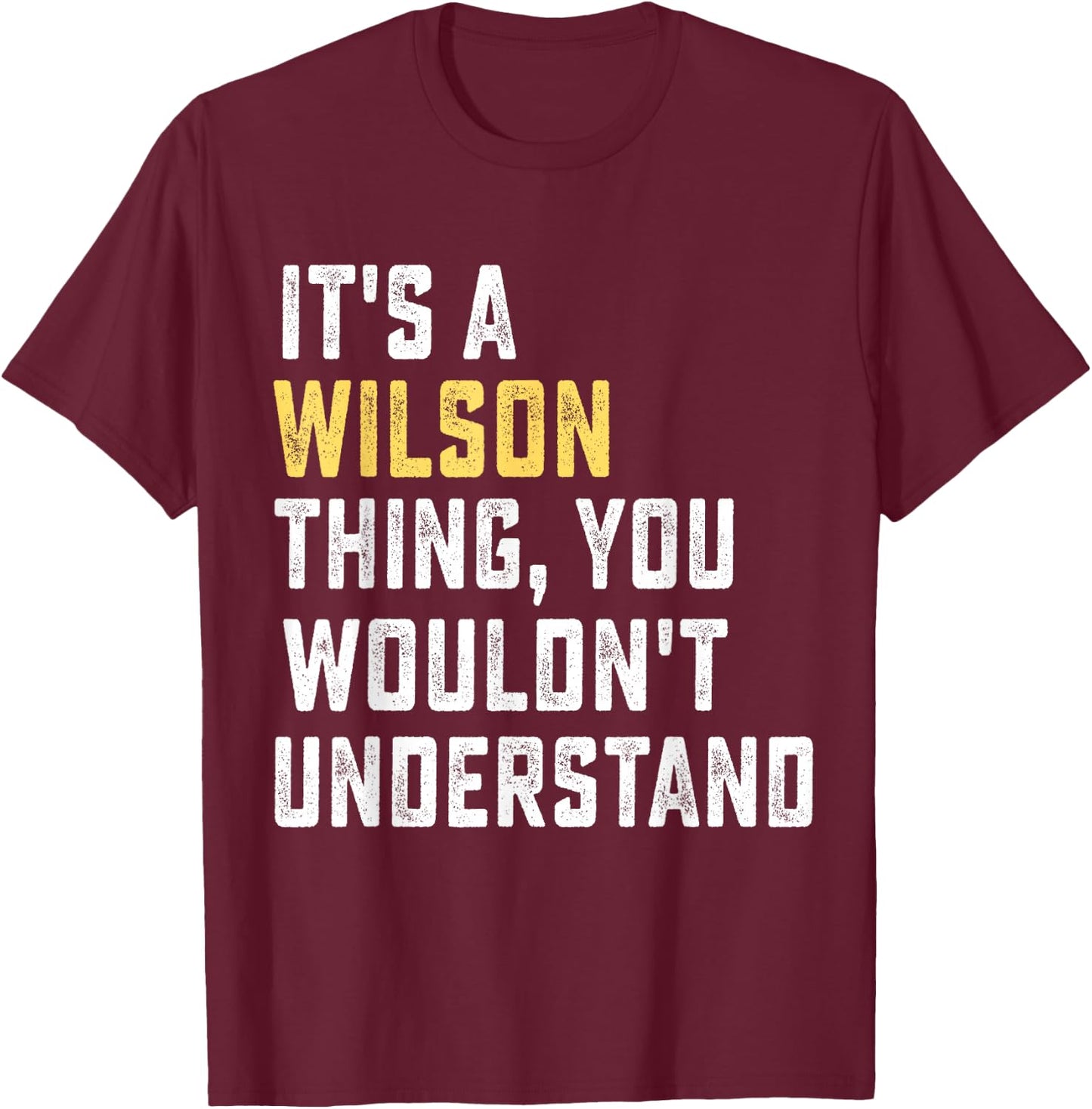 It's a Wilson Thing, You Wouldn't Understand Personalized Fa T-Shirt - T-Shirt | Maroon