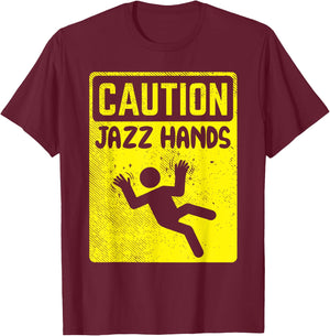 Funny Caution Jazz Hands Jazz Dance T-Shirt - T-Shirt | Maroon
