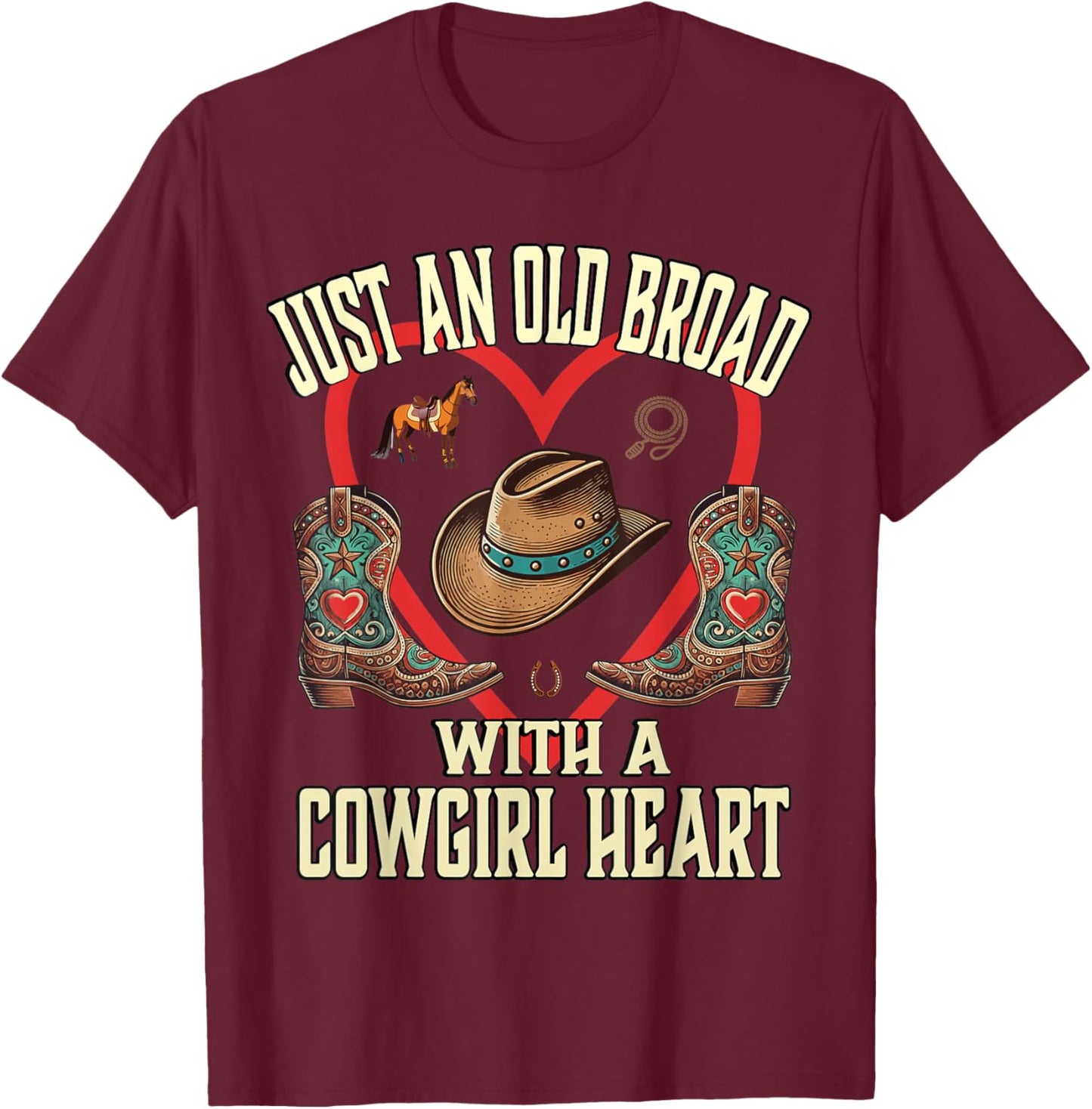 Just an Old Broad With A Cowgirl Heart Western Cowboy Horse T-Shirt - T-Shirt | Maroon