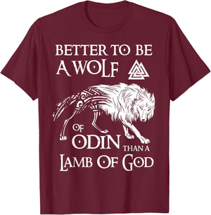 Viking Shirt, Better Be A Wolf Of Odin - Norse Mythology T-Shirt - T-Shirt | Maroon