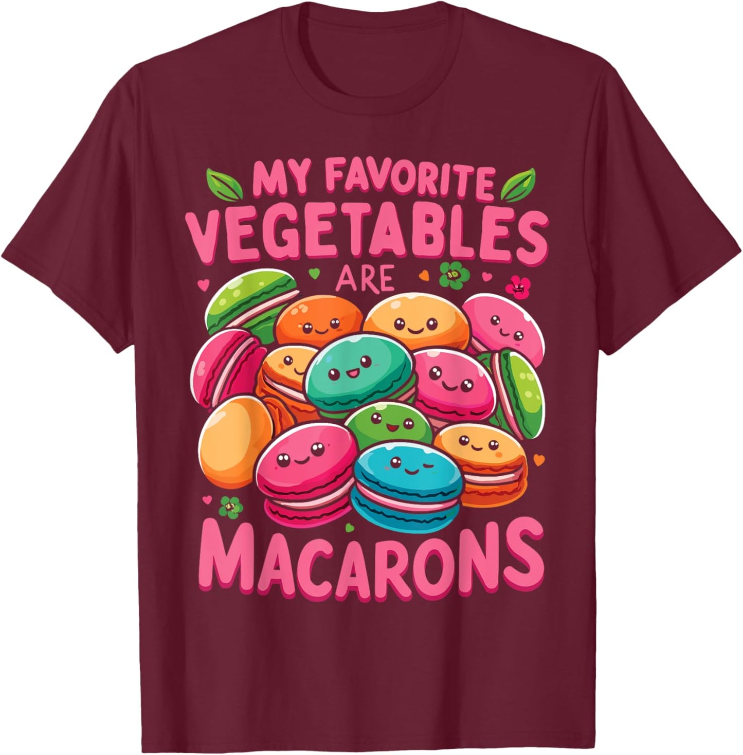 My Favorite Vegetables Are Macarons French Macaroon T-Shirt - T-Shirt | Maroon