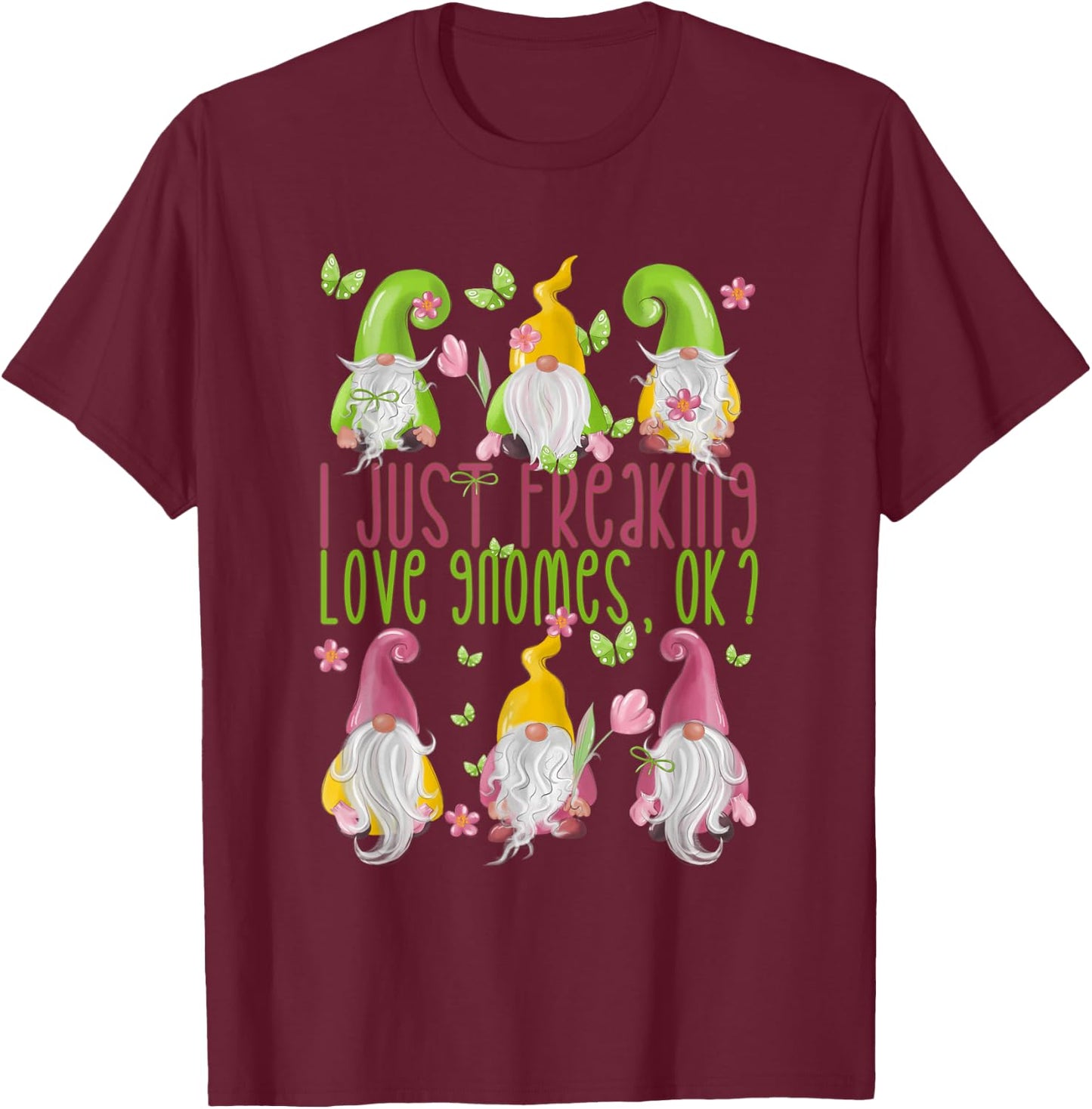 Spring Gnome For Summer - I Just Freaking Love Gnomes T-Shirt - T-Shirt | Maroon