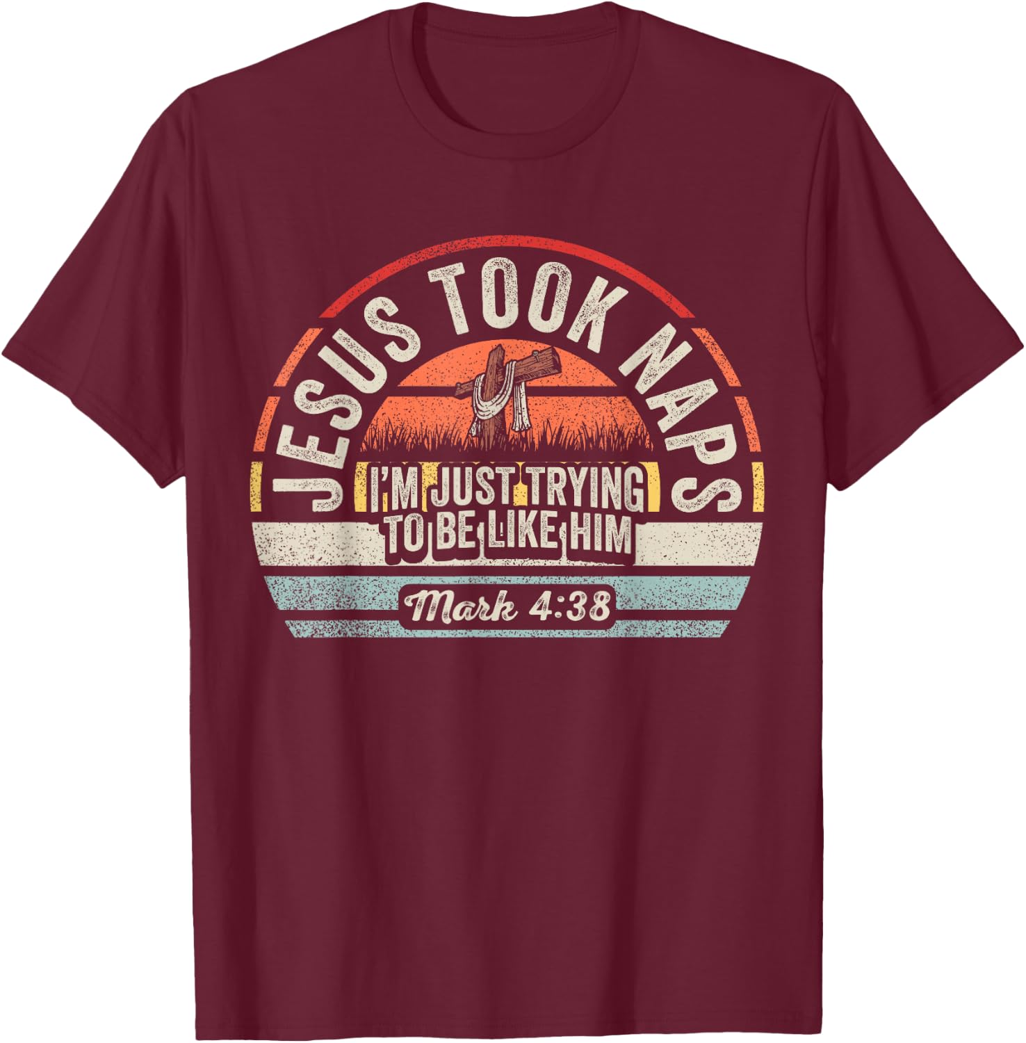 Retro Jesus Took Naps Mark 4:38 Christian Funny Faith Vibes T-Shirt - T-Shirt | Maroon
